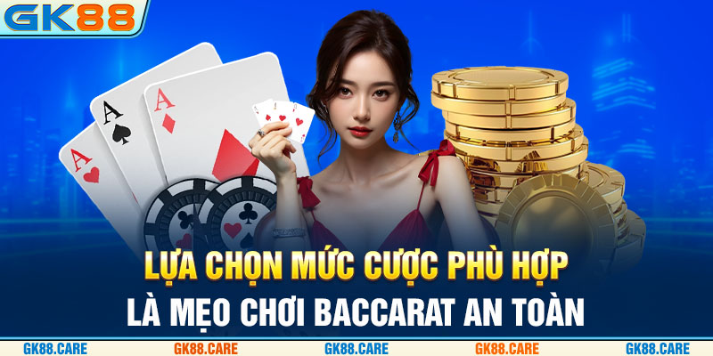 Chọn mức cược phù hợp là mẹo chơi Baccarat an toàn