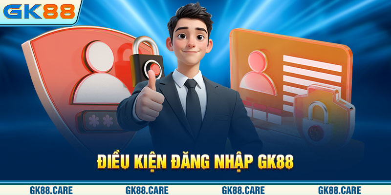 Điều kiện đăng nhập GK88