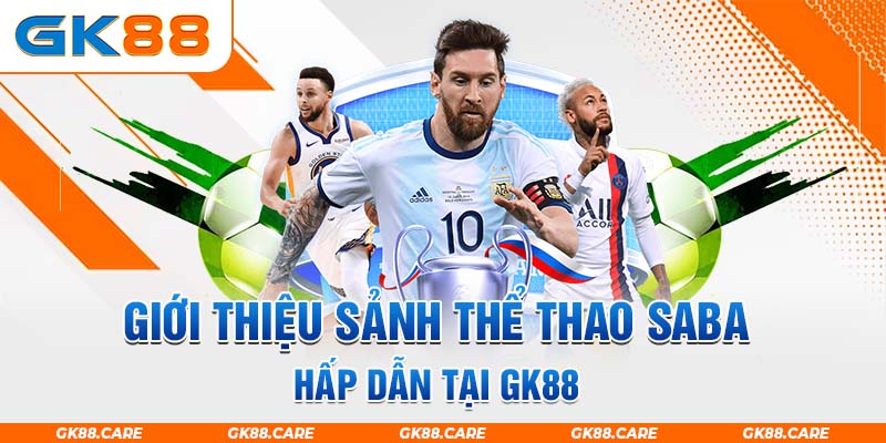 Giới thiệu sảnh thể thao SABA hấp dẫn tại GK88