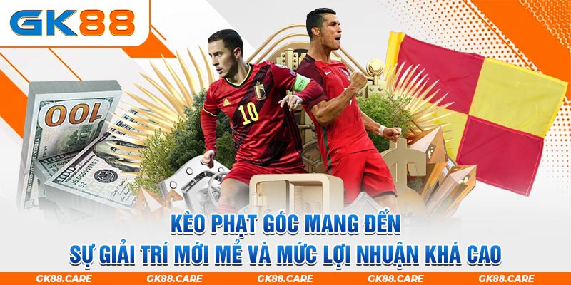 Kèo phạt góc mang đến sự giải trí mới mẻ và mức lợi nhuận khá cao