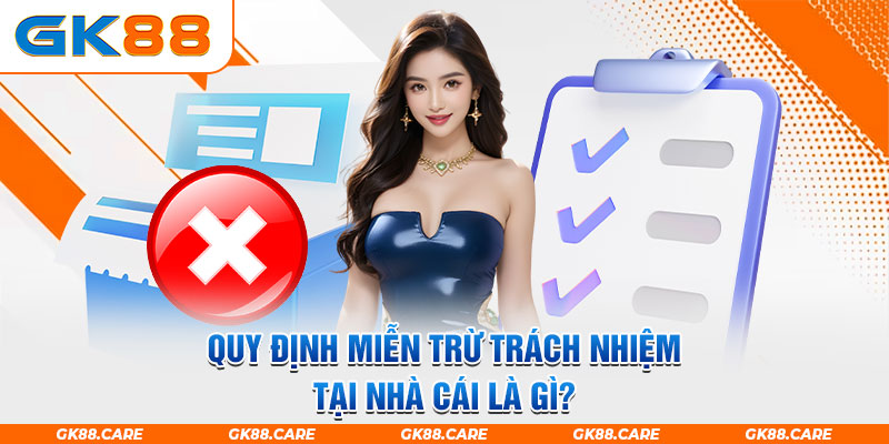 Quy định miễn trừ trách nhiệm tại nhà cái là gì?