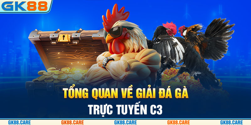 Tổng quan về giải gà đá trực tuyến C3