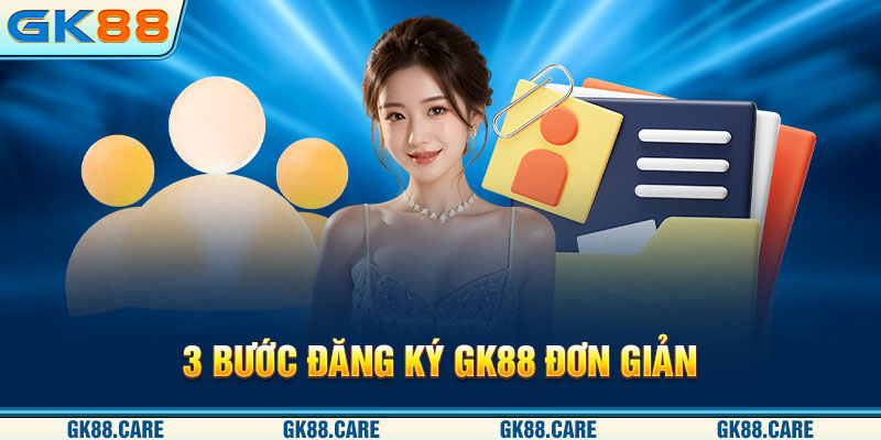 3 bước đăng ký GK88 đơn giản