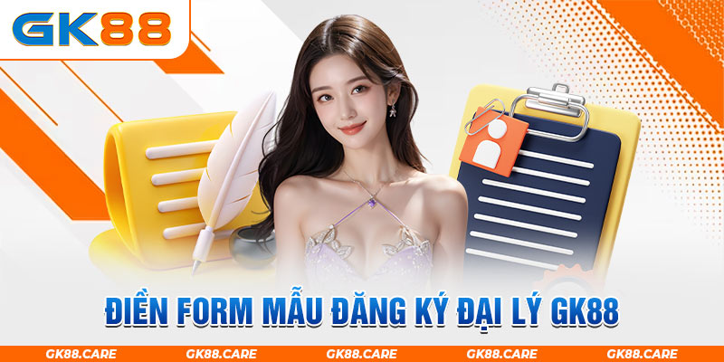 Điền form mẫu đăng ký đại lý GK88