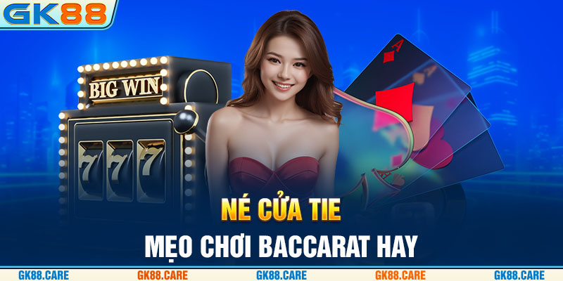 Né cửa Tie - Mẹo chơi Baccarat hay