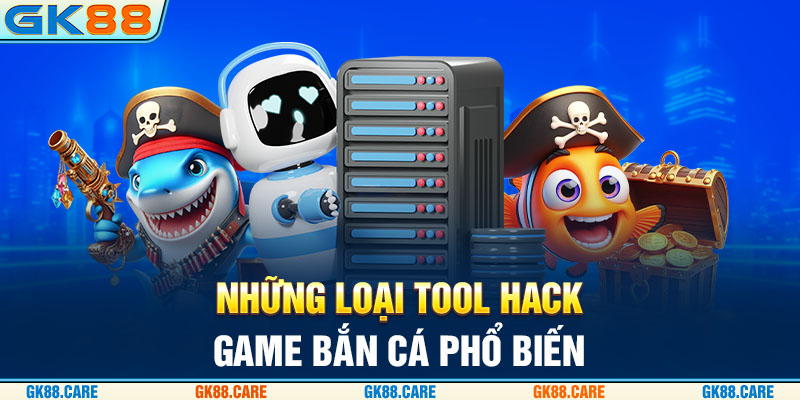 Những loại tool hack game bắn cá phổ biến