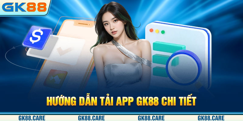 Hướng dẫn tải app GK88.care chi tiết