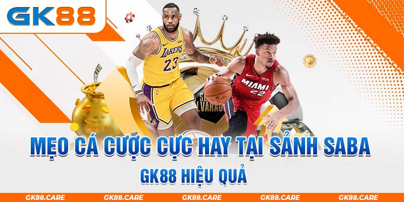 Mẹo cá cược cực hay tại sảnh SABA GK88 hiệu quả