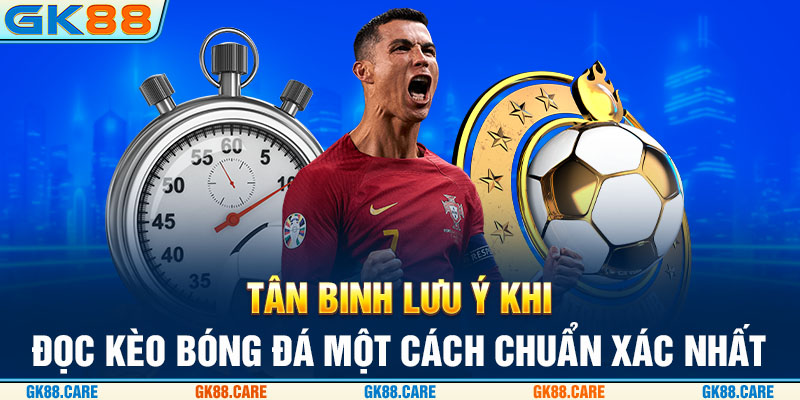 Tân binh lưu ý khi đọc kèo bóng đá một cách chuẩn xác nhất