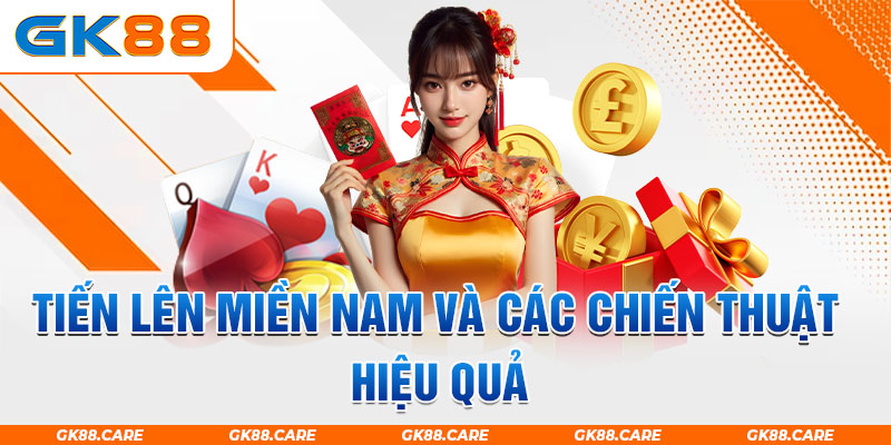 Tiến lên miền Nam và các chiến thuật hiệu quả