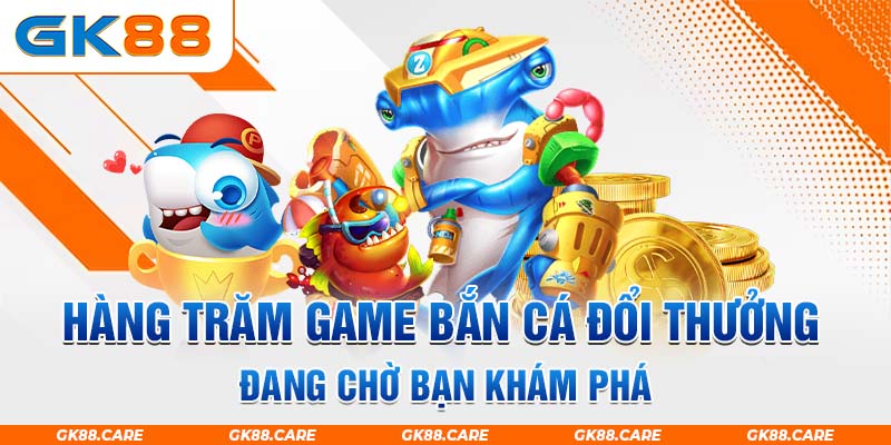 Hàng trăm game bắn cá đổi thưởng đang chờ bạn khám phá